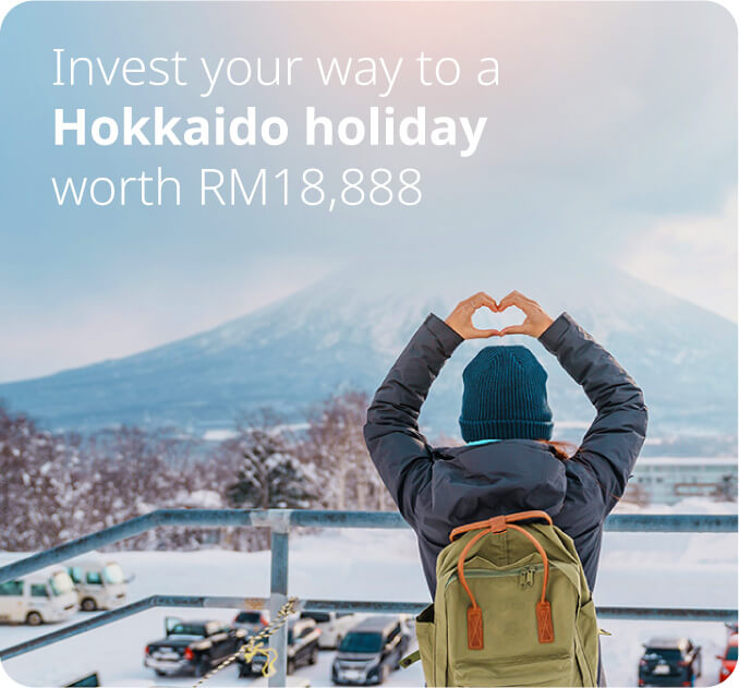 Invest your way to a Hokkaido Holiday worth RM18,888