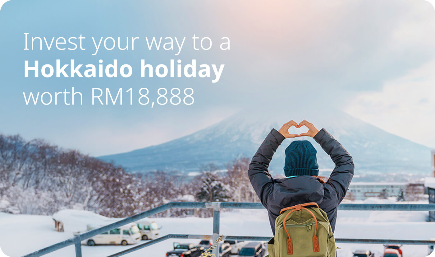 Invest your way to a Hokkaido Holiday worth RM18,888