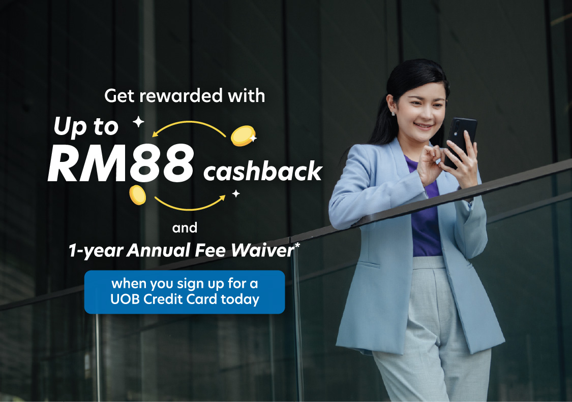 RM88 cashback and 1-year annual fee waiver with UOB Credit Cards