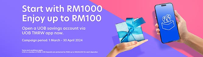 Start with RM1000 Enjoy up to RM100