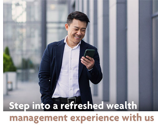 Step into a refreshed wealth management experience with us